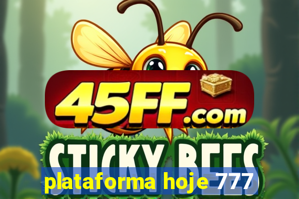plataforma hoje 777
